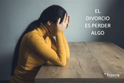 frases de divorcio cortas|Las 29 mejores citas de divorcio: citas y refranes ...